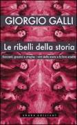 Le ribelli della storia. Baccanti, gnostici e streghe: i vinti della storia e la loro eredità