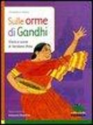 Sulle orme di Gandhi. Storia e storie di Vandana Shiva