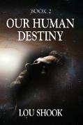 OUR HUMAN DESTINY