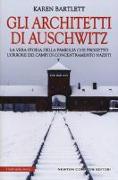 Gli architetti di Auschwitz. La vera storia della famiglia che progettò l'orrore dei campi di concentramento nazisti