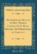 Biographical Sketch of Rev. Thomas Creigh, D. D. Read Before the Presbytery of Carlisle (Classic Reprint)