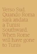 Verso sud. Quando Roma sarà andata a Tunisi-Southward. When Rome will have gone to Tunis