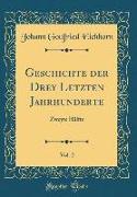 Geschichte der Drey Letzten Jahrhunderte, Vol. 2