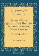 Surface Water Quality, Cape Hatteras National Seashore, North Carolina: Annual Report, 1990 (Classic Reprint)