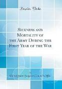 Sickness and Mortality of the Army During the First Year of the War (Classic Reprint)
