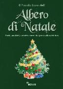 Il piccolo libro dell'albero di Natale. Storia, aneddoti, curiosità e tante idee per un albero fai da te