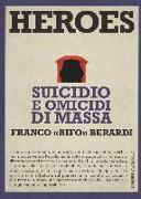 Heroes. Suicidio e omicidi di massa