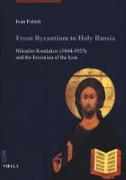 From Byzantium to Holy Russia: Nikodim Kondakov (1844-1925) and the Invention of the Icon