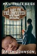 Mail Order Bride: A Baby for the Convicted Bride: Clean and Wholesome Western Historical Romance