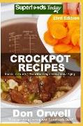 Crockpot Recipes: Over 245 Quick & Easy Gluten Free Low Cholesterol Whole Foods Recipes Full of Antioxidants & Phytochemicals