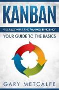 Kanban: Visualize Work and Maximize Efficiency- Your Guide to the Basics