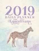 2019 Daily Planner for Equestrians: Calendar for Horse Lovers