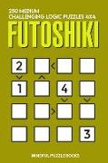 Futoshiki: 250 Medium Challenging Logic Puzzles 4x4