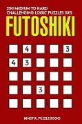 Futoshiki: 250 Medium to Hard Challenging Logic Puzzles 5x5