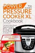 Power Pressure Cooker XL Cookbook: The Quick & Easy Power Pressure Cooker XL Recipes - Healthy, Fast & Delicious Electric Pressure Cooker Recipes