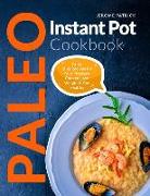 Paleo Instant Pot Cookbook: Paleo Diet Recipes for Your Pressure Cooker, Lose Weight & Get Healthy