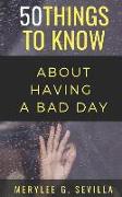 50 Things to Know When Having a Bad Day