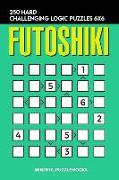 Futoshiki: 250 Hard Challenging Logic Puzzles 6x6