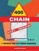 400 Chain Easy - Medium Classic Puzzles 9 X 9 + Bonus 250 Veteran Sudoku: Holmes Is a Perfectly Compiled Sudoku Book. Master of Puzzles Chain Sudoku