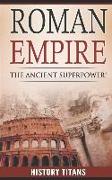 Roman Empire: The Ancient Superpower