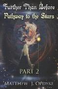 Further Than Before: Pathway to the Stars: Part 2