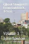 Ghost Stories from Lubbock, Texas: Volume 1