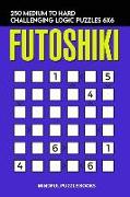 Futoshiki: 250 Medium to Hard Challenging Logic Puzzles 6x6