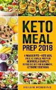 Keto Meal Prep 2018: 4 Manuscripts That Contains the Ultimate Keto Meal Prep Guide to Make Delicious and Easy Ketogenic Recipes for a Rapid