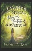 Tawny's Magical, Mystical, Fantastical Adventure