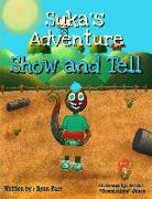 Suka's Adventure: Show and Tell
