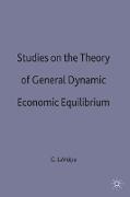 Studies on the Theory of General Dynamic Economic Equilibrium