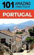 101 Amazing Things to Do in Portugal: Portugal Travel Guide