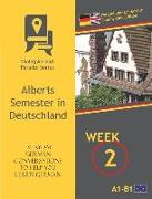 Everyday German Conversations to Help You Learn German - Week 2 - Parallel Deutsch-English Side-By-Side Edition: Alberts Semester in Deutschland