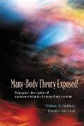Many-Body Theory Exposed! Propagator Description of Quantum Mechanics in Many-Body Systems