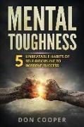 Mental Toughness: 5 Unbeatable Habits of Self-Discipline to Improve Success