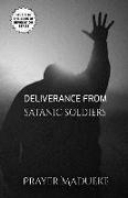 Deliverance from Satanic Soldiers