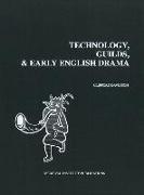 Technology, Guilds, and Early English Drama