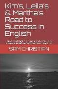 Kim's, Leila's & Martha's Road to Success in English: Graduated English Grammar and Vocabulary Review & Reinforcement Exercises- Levels 1-6