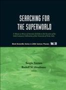 Searching for the Superworld: A Volume in Honor of Antonino Zichichi on the Occasion of the Sixth Centenary Celebrations of the University of Turin, Italy