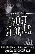 Ghost Stories: Compilation of Real Horrifying- Demon Encounters