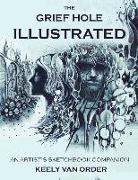 The Grief Hole Illustrated: An Artist's Sketchbook Companion to Kaaron Warren's Supernatural Thriller