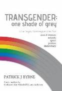 Transgender: One Shade of Grey: Legal Implications for Man & Woman, Schools, Sport, Politics, Democracy