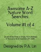 Awesome A-Z Nature Word Searches: Volume #1 of 4: 26 Word Searches to Choose From! from Animals of Australia to Zimbabwe's Wildlife