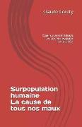 Surpopulation Humaine - La Cause de Tous Nos Maux: Essai de Pyramidologie Sociale Et D'