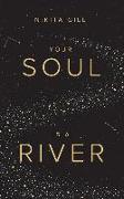 Your Soul Is a River