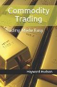 Commodity Trading: Trading Made Easy