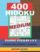 400 Hidoku Medium Classic Puzzles 9 X 9 + Bonus 250 Correct Sudoku: Holmes Is a Perfectly Compiled Sudoku Book. Medium Puzzle Levels. Format 8.5 '' X