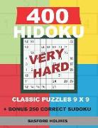 400 Hidoku Very Hard Classic Puzzles 9 X 9 + Bonus 250 Correct Sudoku: Holmes Is a Perfectly Compiled Sudoku Book. Very Hard Puzzle Levels. Format 8.5