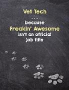 Vet Tech . . . Because Freakin' Awesome Isn't an Official Job Title: Dog Wisdom Quote Journal & Sketchbook - Inspirational Dog Quotes for Life