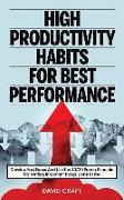 High Productivity Habits for Best Performance: Develop Fast Focus and Use the 80 20 Pareto Principle for Getting Important Things Done Faster